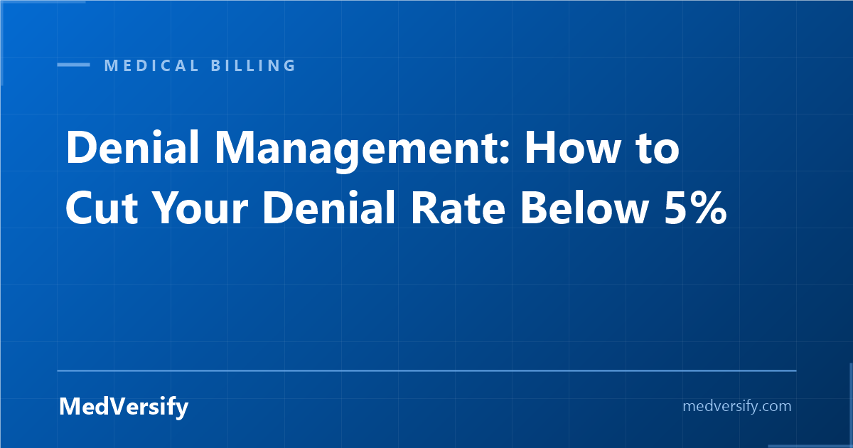 Medical Billing Denial Management: How to Cut Your Denial Rate Below 5% in 2025