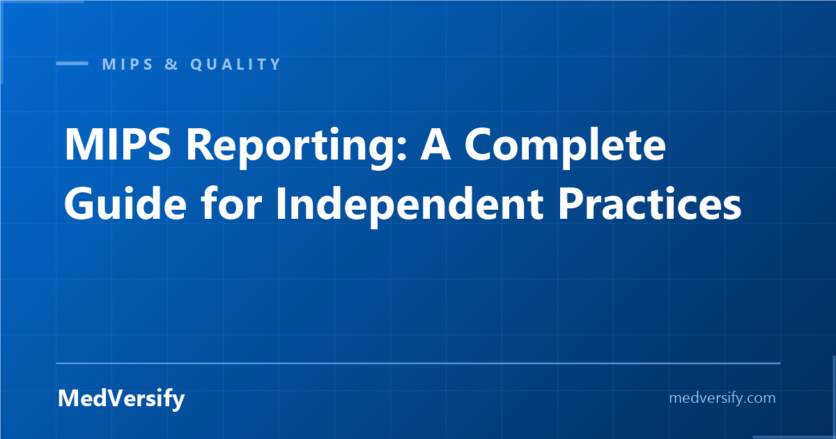 MIPS Reporting: A Complete Guide for Independent Practices